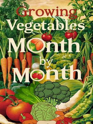 cover image of Growing Vegetables Month by Month